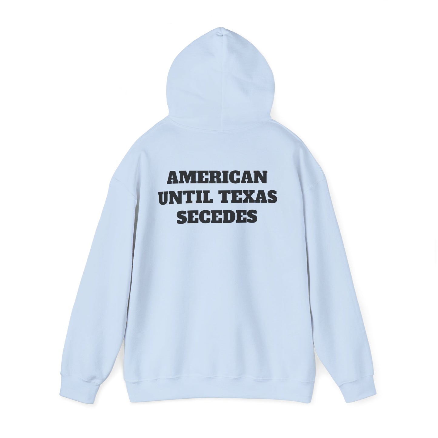 Unisex Heavy Blend™ Hooded Sweatshirt "American Until Texas Secedes"