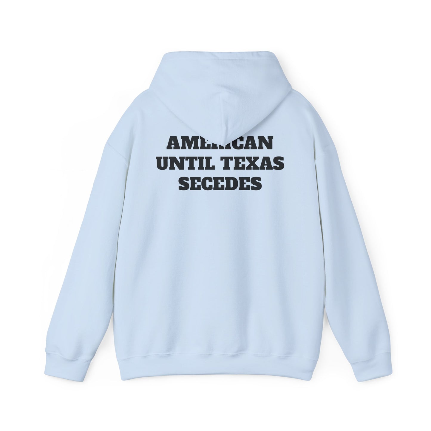 Unisex Heavy Blend™ Hooded Sweatshirt "American Until Texas Secedes"