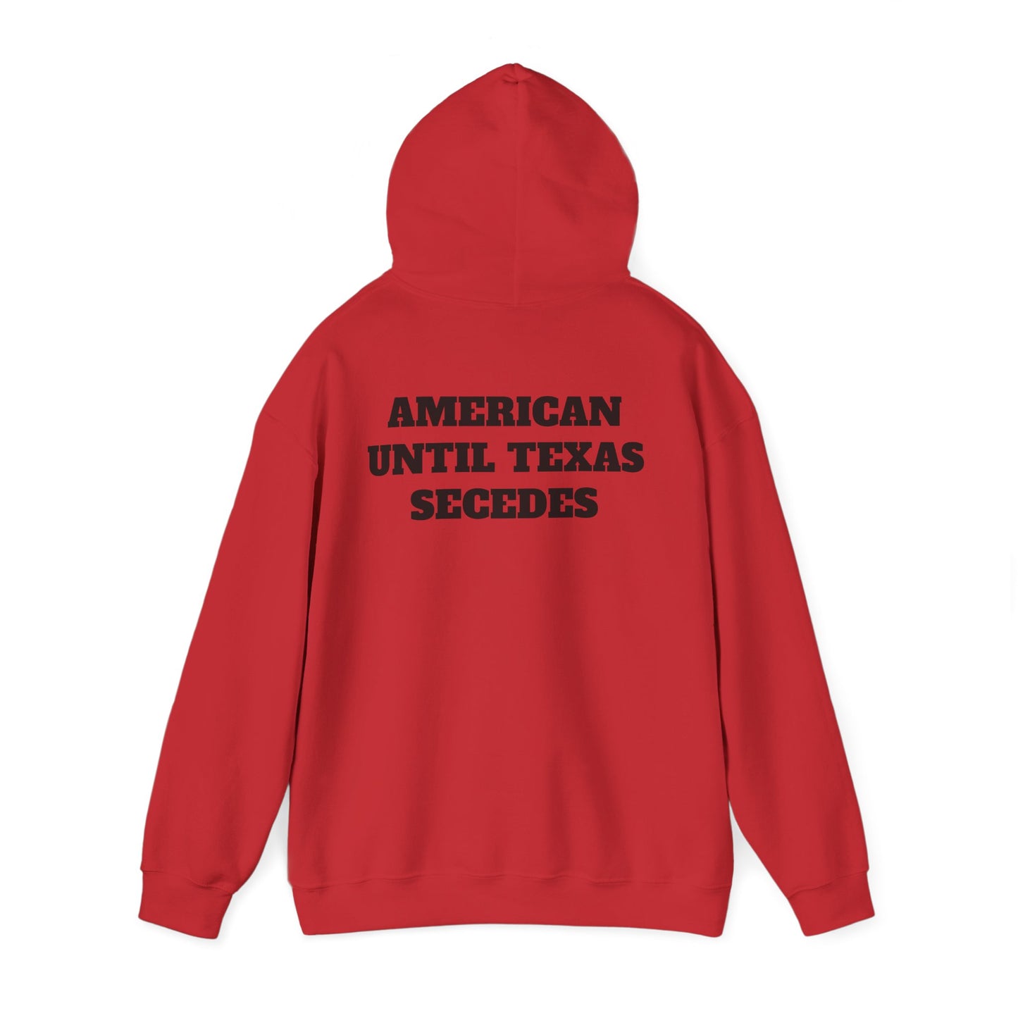 Unisex Heavy Blend™ Hooded Sweatshirt "American Until Texas Secedes"