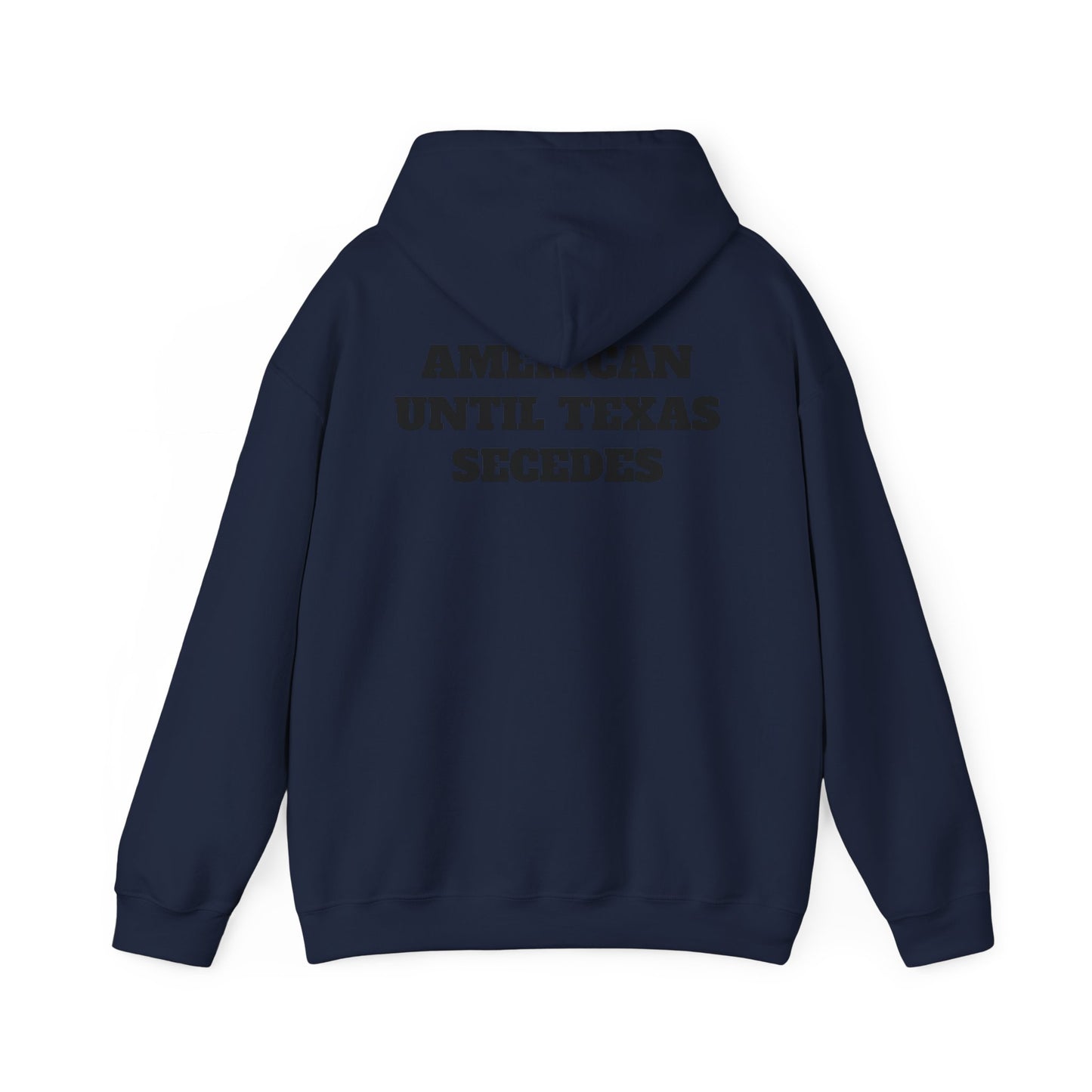 Unisex Heavy Blend™ Hooded Sweatshirt "American Until Texas Secedes"
