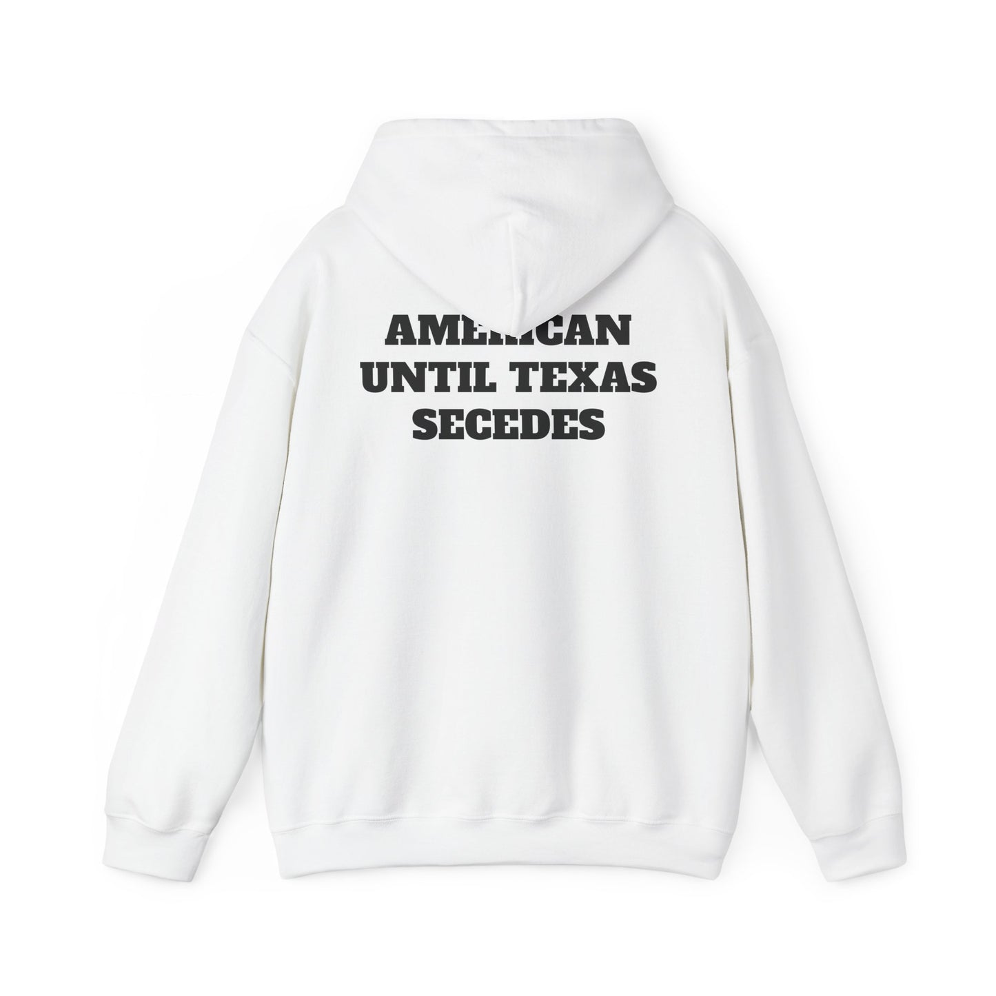 Unisex Heavy Blend™ Hooded Sweatshirt "American Until Texas Secedes"